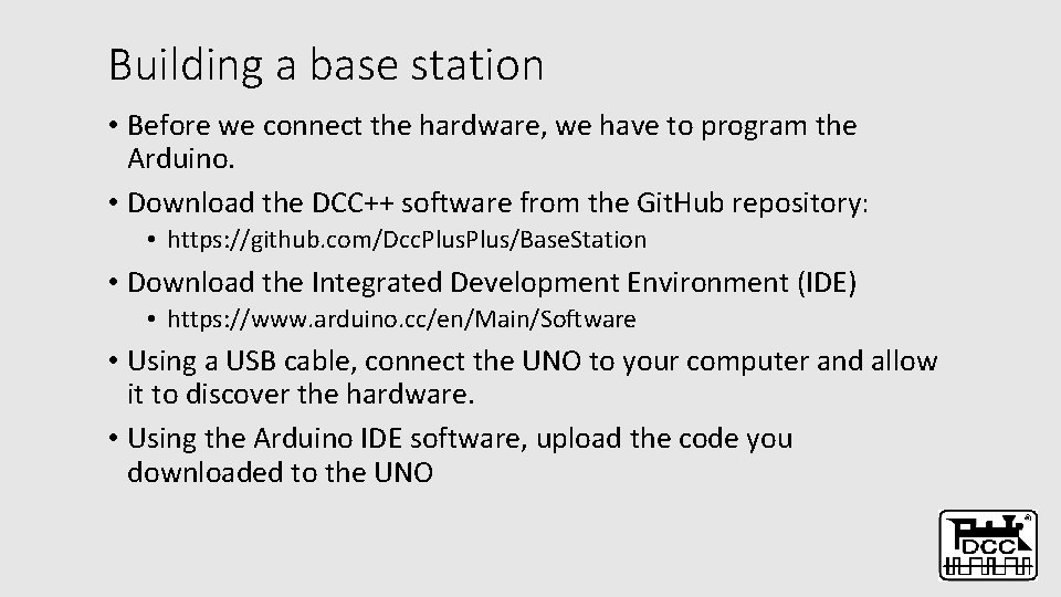 Building a base station • Before we connect the hardware, we have to program