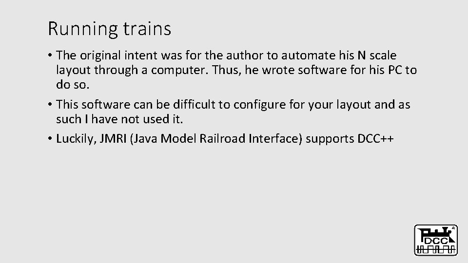 Running trains • The original intent was for the author to automate his N