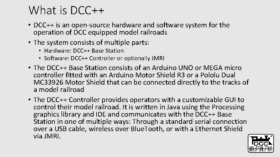 What is DCC++ • DCC++ is an open-source hardware and software system for the