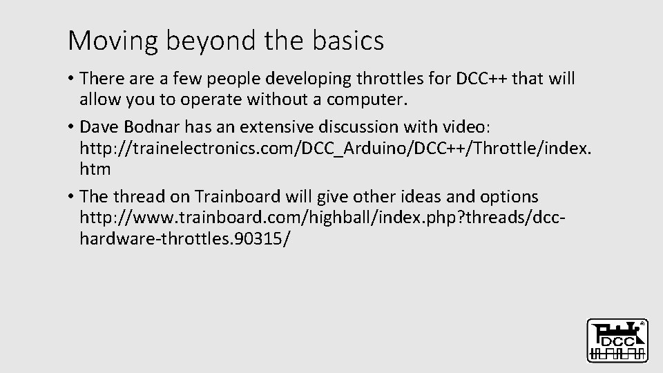 Moving beyond the basics • There a few people developing throttles for DCC++ that