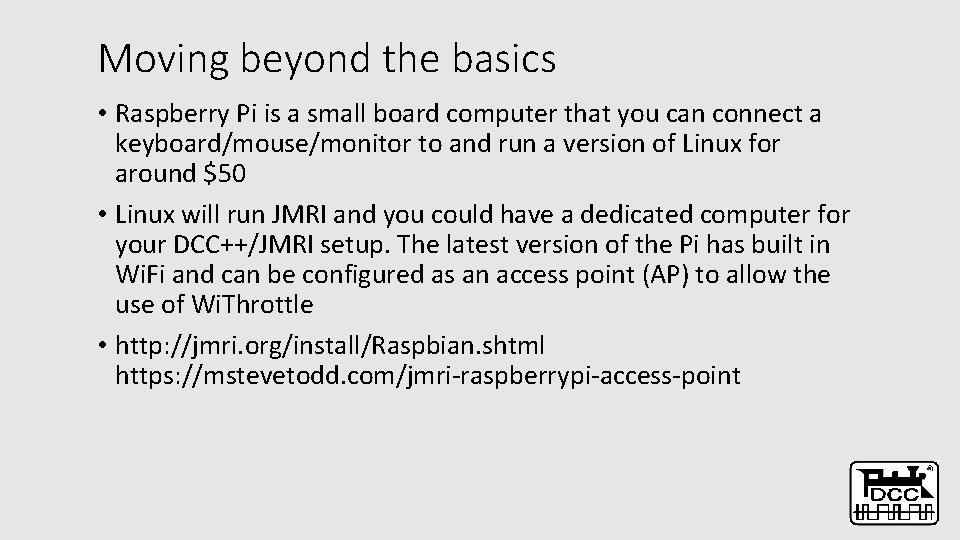 Moving beyond the basics • Raspberry Pi is a small board computer that you