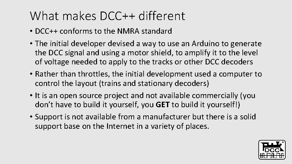 What makes DCC++ different • DCC++ conforms to the NMRA standard • The initial