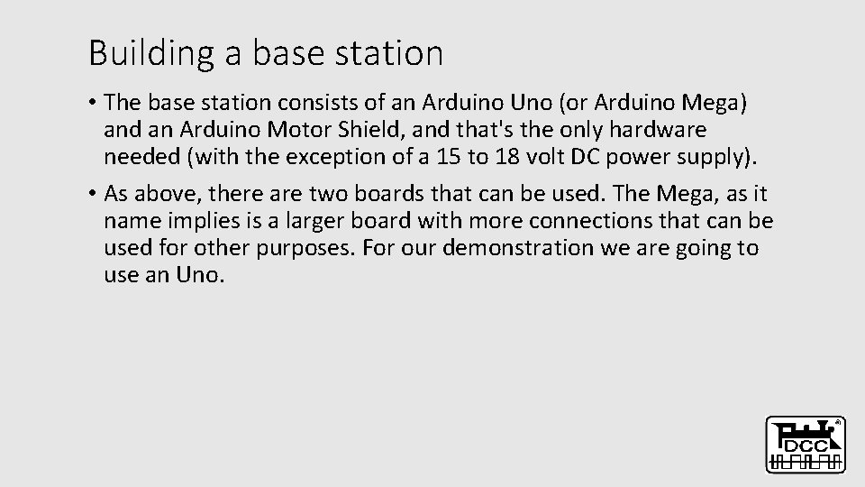 Building a base station • The base station consists of an Arduino Uno (or