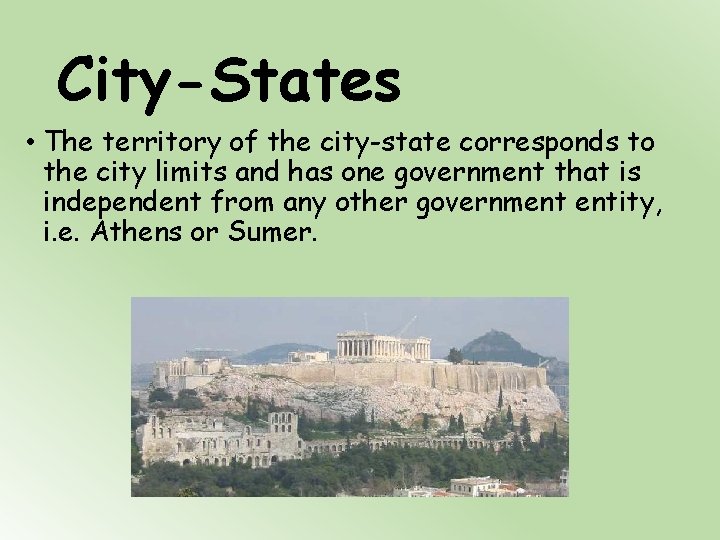 City-States • The territory of the city-state corresponds to the city limits and has