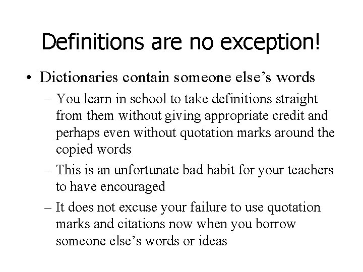 Definitions are no exception! • Dictionaries contain someone else’s words – You learn in