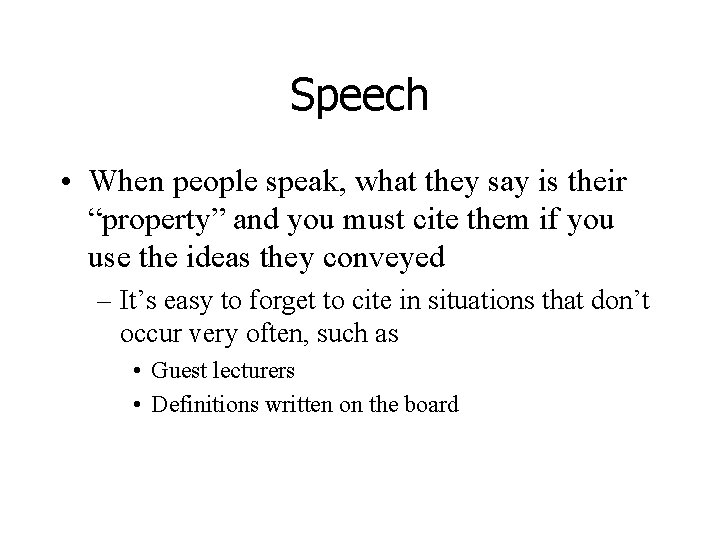 Speech • When people speak, what they say is their “property” and you must