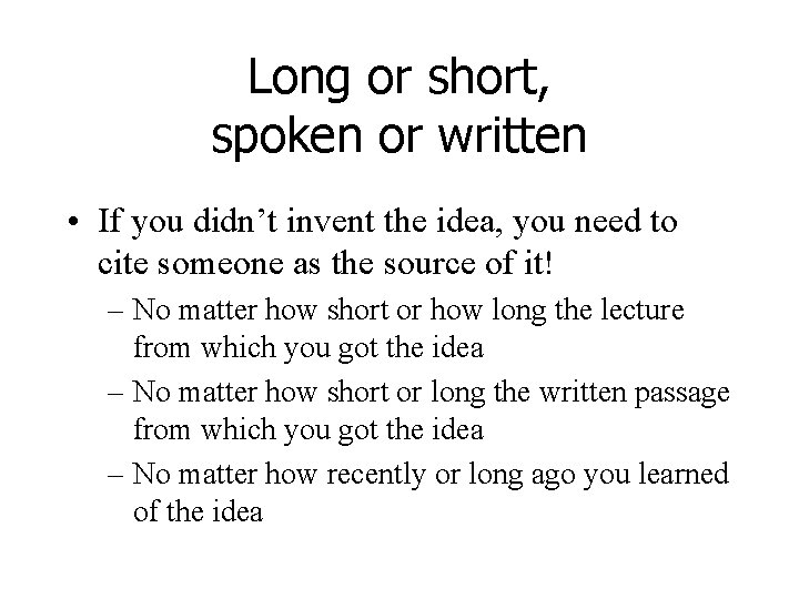 Long or short, spoken or written • If you didn’t invent the idea, you