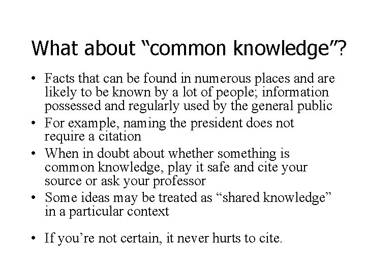 What about “common knowledge”? • Facts that can be found in numerous places and