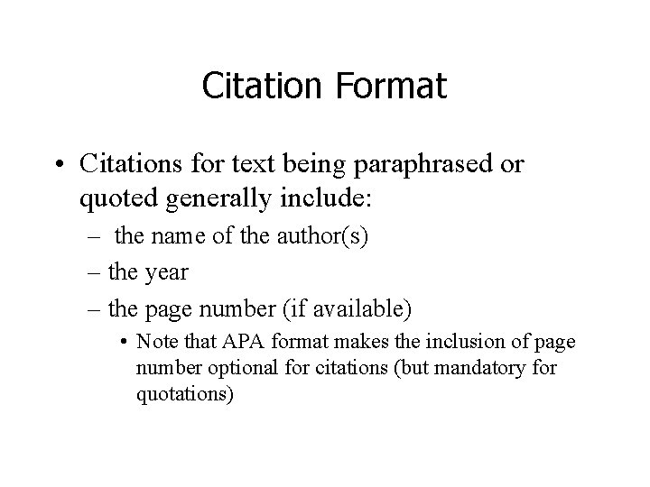 Citation Format • Citations for text being paraphrased or quoted generally include: – the