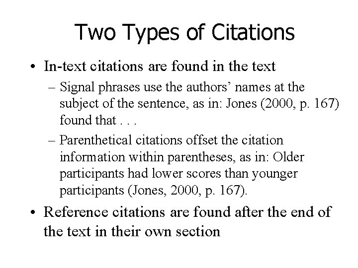 Two Types of Citations • In-text citations are found in the text – Signal