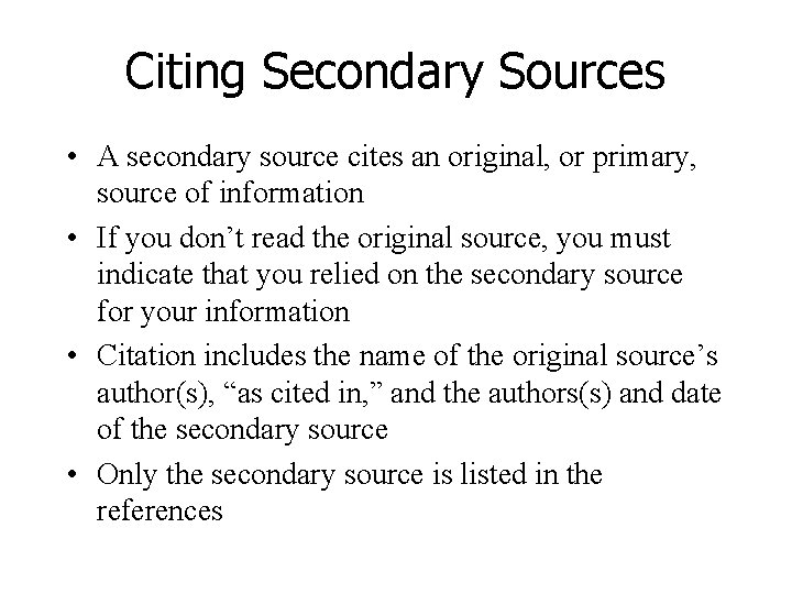 Citing Secondary Sources • A secondary source cites an original, or primary, source of