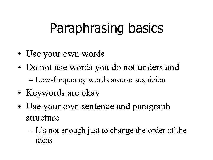 Paraphrasing basics • Use your own words • Do not use words you do