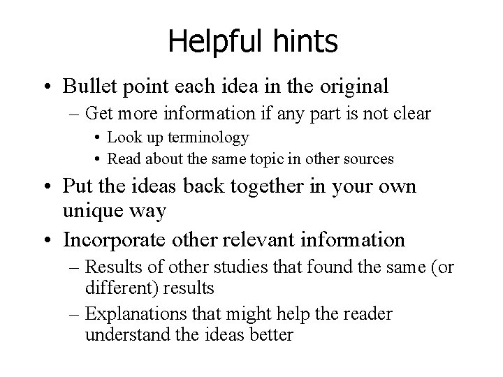 Helpful hints • Bullet point each idea in the original – Get more information