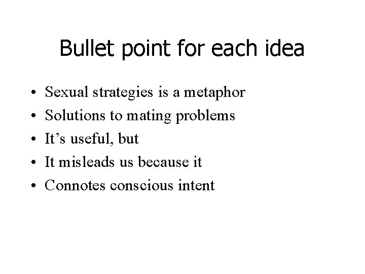 Bullet point for each idea • • • Sexual strategies is a metaphor Solutions