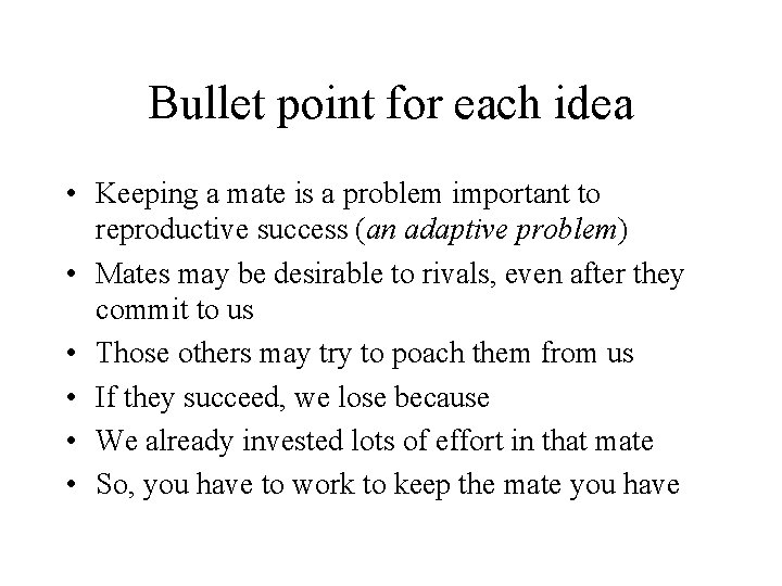 Bullet point for each idea • Keeping a mate is a problem important to