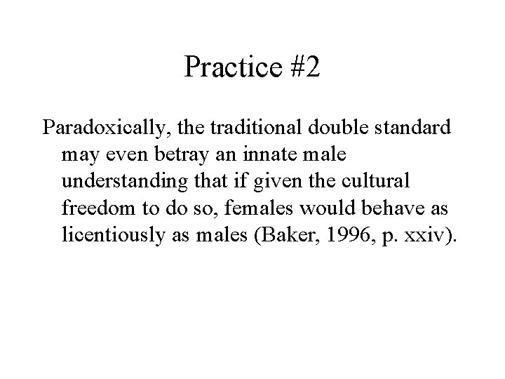 Practice #2 Paradoxically, the traditional double standard may even betray an innate male understanding