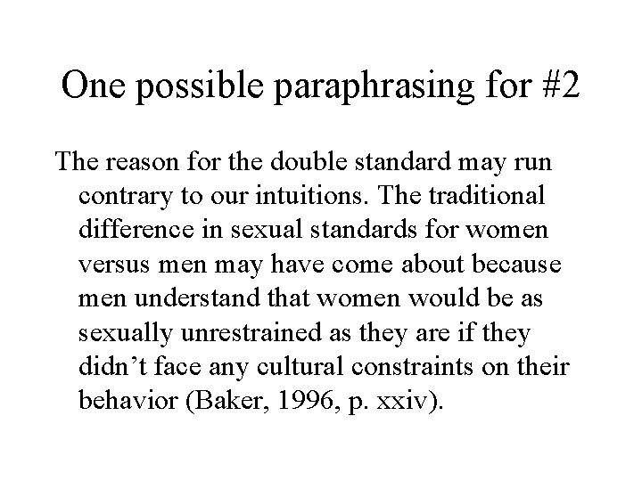 One possible paraphrasing for #2 The reason for the double standard may run contrary