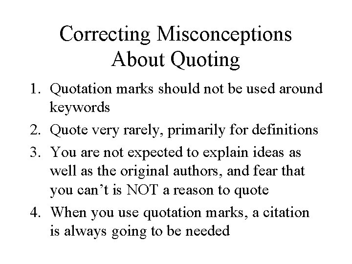 Correcting Misconceptions About Quoting 1. Quotation marks should not be used around keywords 2.