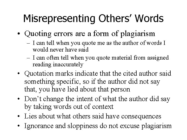 Misrepresenting Others’ Words • Quoting errors are a form of plagiarism – I can