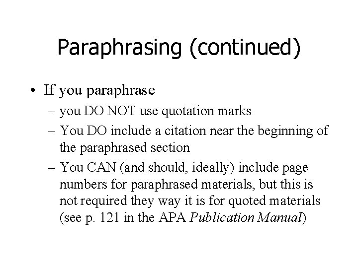 Paraphrasing (continued) • If you paraphrase – you DO NOT use quotation marks –