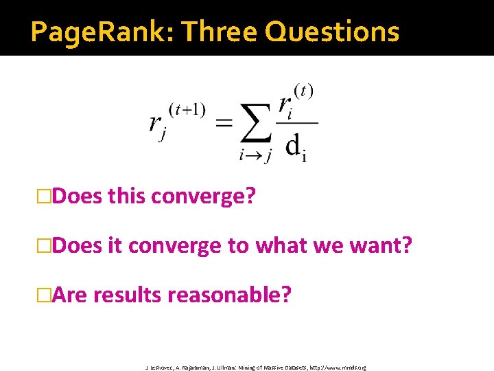 Page. Rank: Three Questions �Does this converge? �Does it converge to what we want?