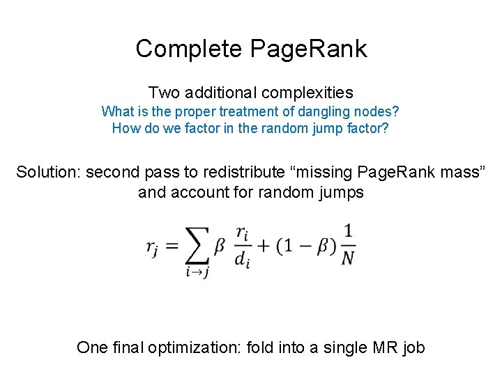 Complete Page. Rank Two additional complexities What is the proper treatment of dangling nodes?