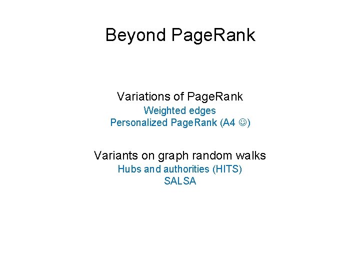Beyond Page. Rank Variations of Page. Rank Weighted edges Personalized Page. Rank (A 4