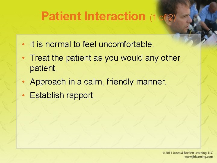 Patient Interaction (1 of 2) • It is normal to feel uncomfortable. • Treat