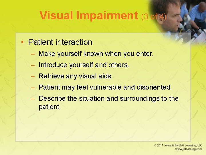 Visual Impairment (3 of 4) • Patient interaction – Make yourself known when you