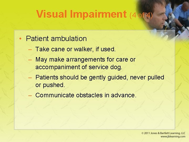 Visual Impairment (4 of 4) • Patient ambulation – Take cane or walker, if