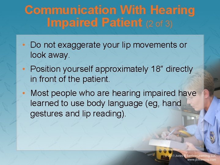 Communication With Hearing Impaired Patient (2 of 3) • Do not exaggerate your lip