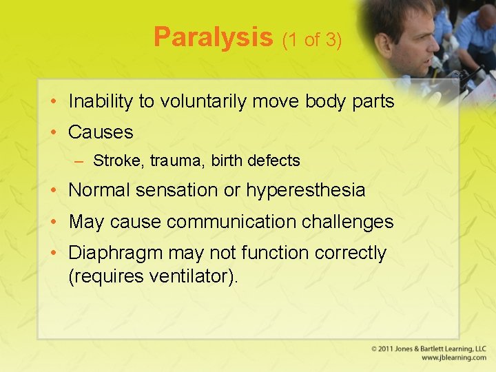 Paralysis (1 of 3) • Inability to voluntarily move body parts • Causes –