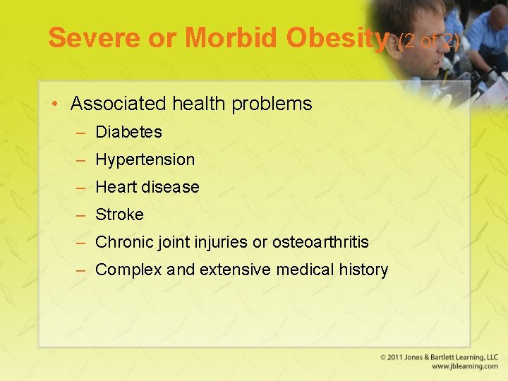 Severe or Morbid Obesity (2 of 2) • Associated health problems – Diabetes –