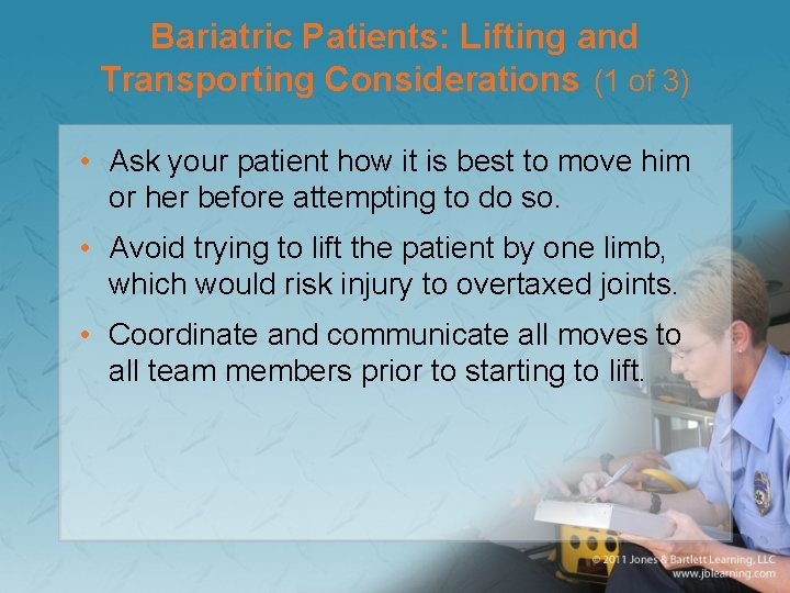 Bariatric Patients: Lifting and Transporting Considerations (1 of 3) • Ask your patient how