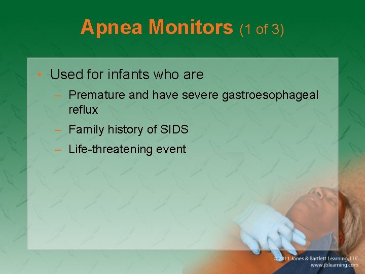 Apnea Monitors (1 of 3) • Used for infants who are – Premature and