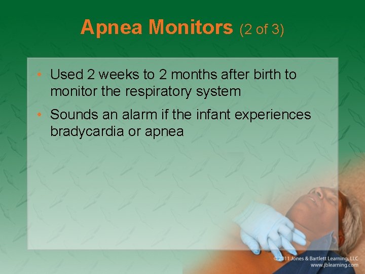Apnea Monitors (2 of 3) • Used 2 weeks to 2 months after birth