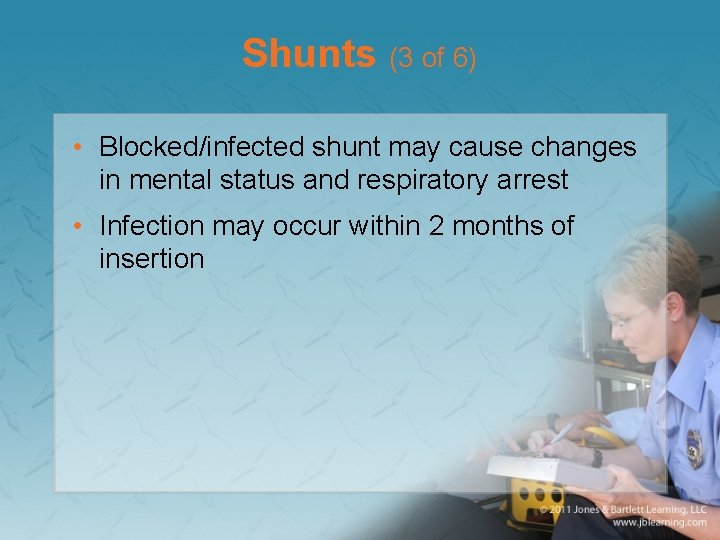 Shunts (3 of 6) • Blocked/infected shunt may cause changes in mental status and