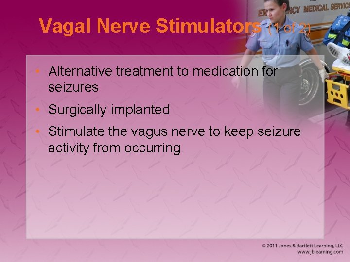 Vagal Nerve Stimulators (1 of 2) • Alternative treatment to medication for seizures •