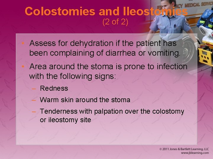 Colostomies and Ileostomies (2 of 2) • Assess for dehydration if the patient has