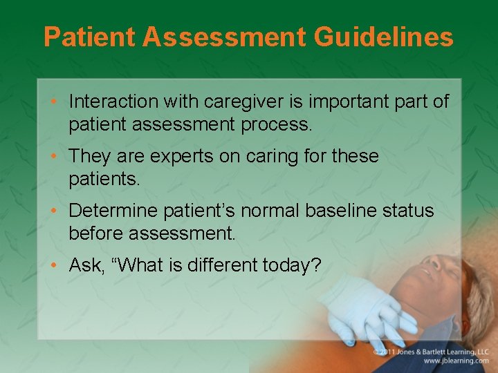 Patient Assessment Guidelines • Interaction with caregiver is important part of patient assessment process.