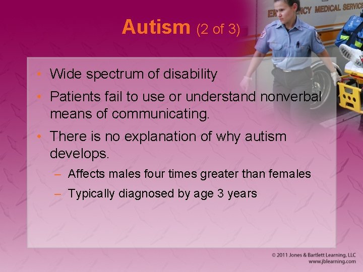 Autism (2 of 3) • Wide spectrum of disability • Patients fail to use