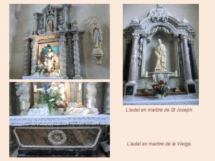 L'autel en marbre de St Joseph. L'autel en marbre de la Vierge. 