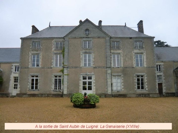 A la sortie de Saint Aubin de Luigné: La Genaiserie (XVIIIe). 