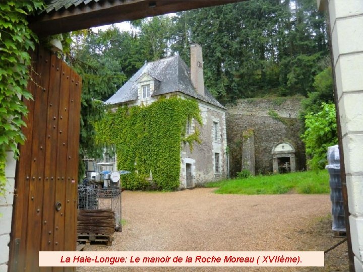 La Haie-Longue: Le manoir de la Roche Moreau ( XVIIème). 