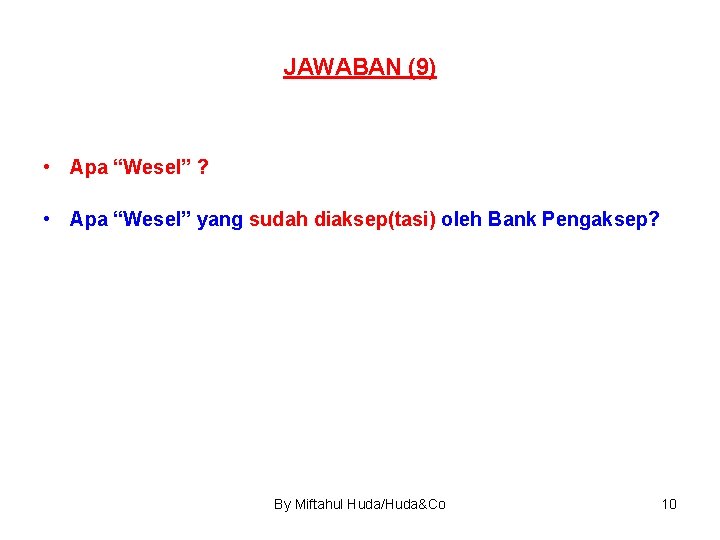 JAWABAN (9) • Apa “Wesel” ? • Apa “Wesel” yang sudah diaksep(tasi) oleh Bank