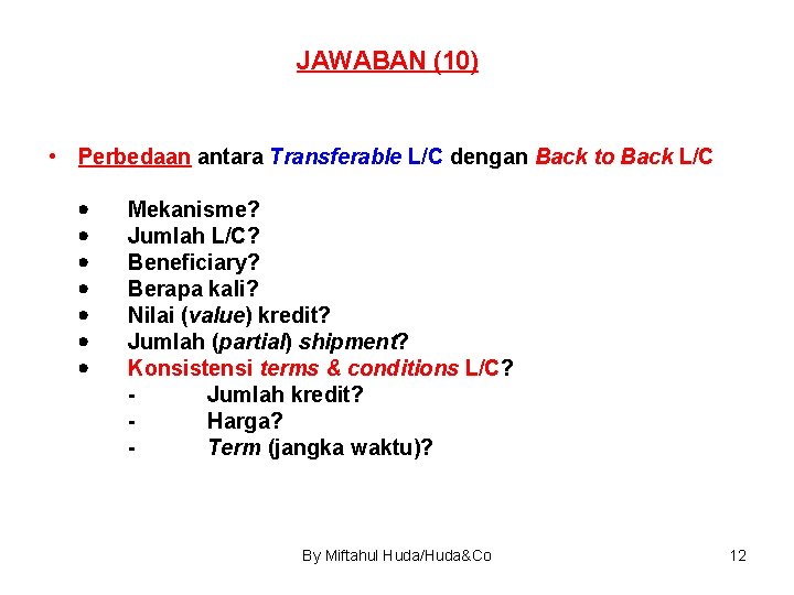 JAWABAN (10) • Perbedaan antara Transferable L/C dengan Back to Back L/C Mekanisme? Jumlah
