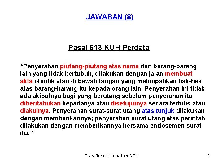 JAWABAN (8) Pasal 613 KUH Perdata “Penyerahan piutang-piutang atas nama dan barang-barang lain yang
