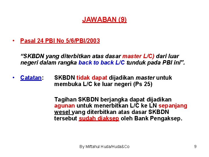 JAWABAN (9) • Pasal 24 PBI No 5/6/PBI/2003 “SKBDN yang diterbitkan atas dasar master