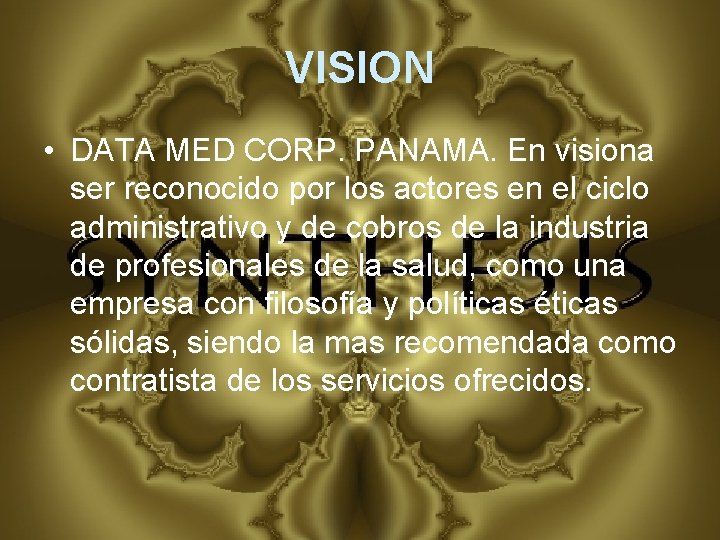 VISION • DATA MED CORP. PANAMA. En visiona ser reconocido por los actores en