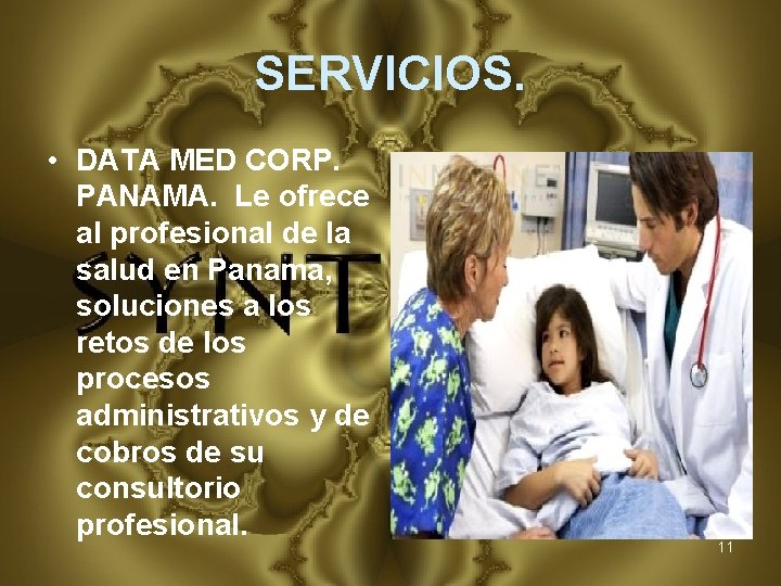 SERVICIOS. • DATA MED CORP. PANAMA. Le ofrece al profesional de la salud en